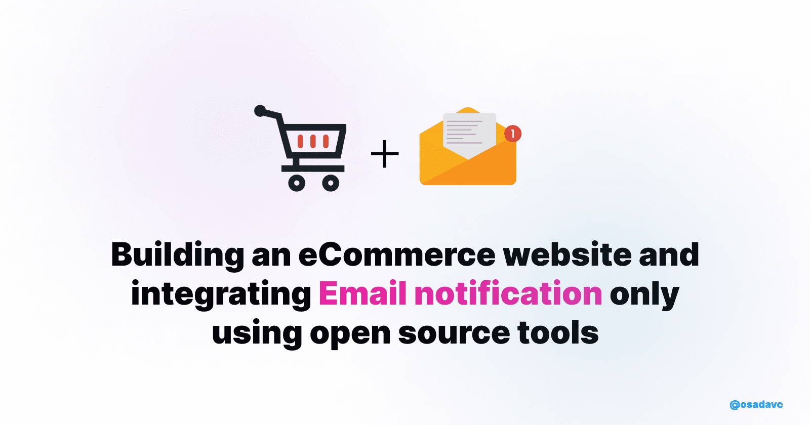 How to build an eCommerce website and integrating Email notification only using open source tools